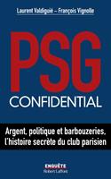   PSG confidential - Argent, politique et barbouzeries, l'histoire secrète du club parisien