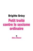   Petit Trait&eacute; contre le sexisme ordinaire