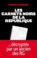   Les Carnets noirs de la R&eacute;publique