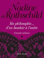   Ma philosophie... d'un boudoir &agrave; l'autre