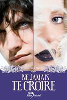   Ne jamais te croire