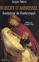   Robert d'Arbrissel, fondateur de Fontevraud