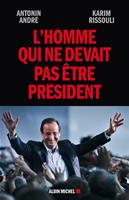   L'Homme qui ne devait pas &ecirc;tre Pr&eacute;sident