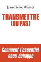   Transmettre (ou pas)