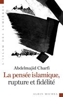   La Pensée islamique, rupture et fidélité