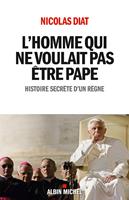   L'Homme qui ne voulait pas &ecirc;tre pape