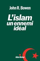   L'Islam, un ennemi id&eacute;al