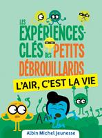 Les Expériences-clés des Petits Débrouillards - L'air