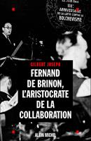   Fernand de Brinon, l'aristocrate de la Collaboration