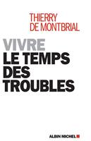   Vivre le temps des troubles
