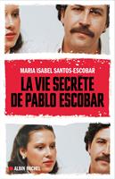   La Vie secr&egrave;te de Pablo Escobar