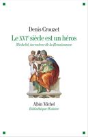   Le XVIe siècle est un héros