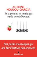   Et la pomme ne tomba pas sur la t&ecirc;te de Newton