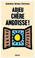   Adieu ch&egrave;re angoisse !