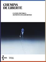   Chemins de libert&eacute; - L'Ann&eacute;e po&eacute;tique : 121 po&egrave;tes d'aujourd'hui