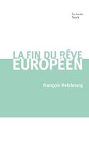   La fin du r&ecirc;ve europ&eacute;en
