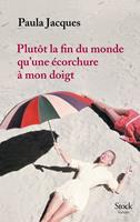  Plut&ocirc;t la fin du monde qu'une &eacute;corchure &agrave; mon doigt