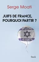   Juifs de France, pourquoi partir ?