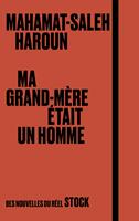   Ma grand-m&egrave;re &eacute;tait un homme