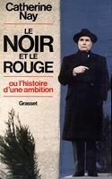   Le Noir et le Rouge - ou l'histoire d'une ambition