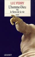   L'homme-Dieu ou le sens de la vie