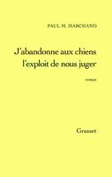   J'abandonne aux chiens l'exploit de nous juger