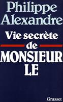   Vie secrète de Monsieur le