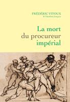   La mort du procureur imp&eacute;rial