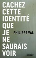   Cachez cette identité que je ne saurais voir