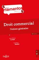   Droit commercial. Notions g&eacute;n&eacute;rales. 17e &eacute;d. - Notions g&eacute;n&eacute;rales