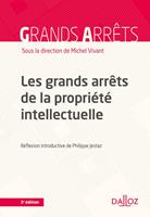 Les grands arrêts de la propriété intellectuelle. 3e éd.