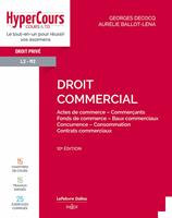 Droit commercial 10ED - Actes de commerce - Commerçants - Fonds de commerce - Baux Commerciaux - Concurrence - Consommation - Contra