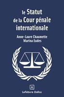   Le Statut de la Cour p&eacute;nale internationale