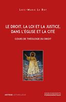   Le droit, la loi et la justice, dans l'Eglise et la Cité