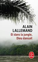   Et dans la jungle, Dieu dansait