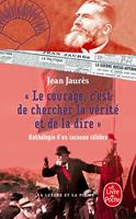   Le courage, c'est de chercher la vérité et de la dire - Anthologie d'un inconnu célèbre.