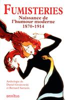   Fumisteries - Naissance de l'humour moderne 1870-1914