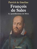   François de Sales, le gentilhomme de Dieu