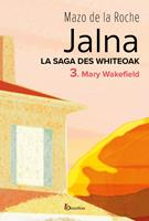La saga des Jalna - tome 3 Mary Wakefield