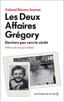  Les Deux Affaires Gr&eacute;gory - Derniers pas vers la v&eacute;rit&eacute;