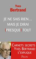   Je ne sais rien... Mais je dirai (presque) tout