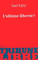   L'ultime liberté ?