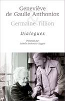   Geneviève de Gaulle Anthonioz & Germaine Tillion - Dialogues