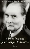   Mitterrand : "Dites-leur que je ne suis pas le diable."