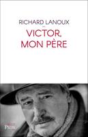   Victor, mon p&egrave;re