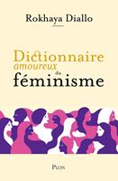   Dictionnaire amoureux du f&eacute;minisme