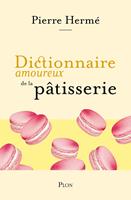   Dictionnaire amoureux de la pâtisserie