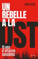   Un rebelle &agrave; la DST - Quinze ans d'affaires sensibles