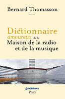   Dictionnaire amoureux de la Maison de la Radio et de la Musique