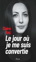   Le jour o&ugrave; je me suis convertie